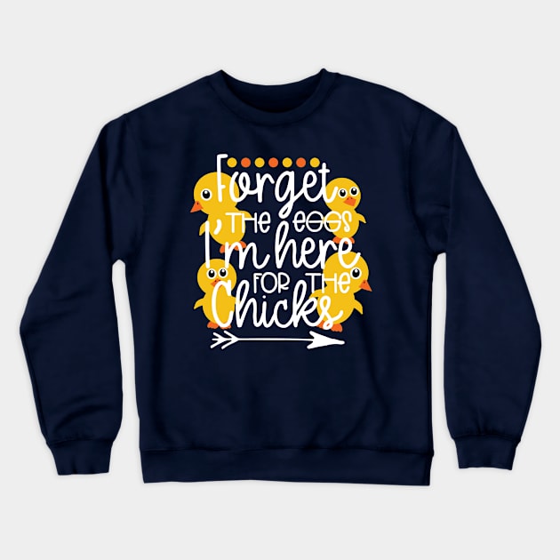 Forget the eggs I'm here for the chicks Crewneck Sweatshirt by TheBlackCatprints